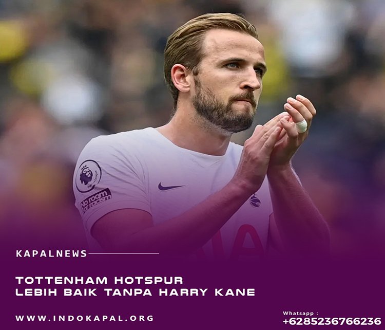Tottenham Hotspur Lebih Baik Tanpa Harry Kane